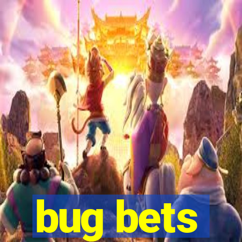 bug bets